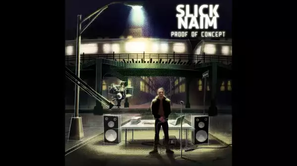 Proof Of Concept BY Slick Naim